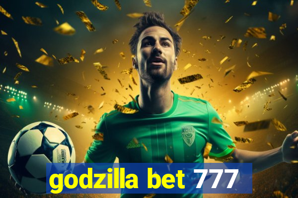 godzilla bet 777